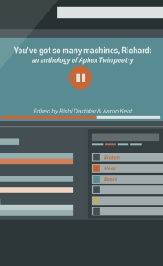 Cover of You've got so many machines, Richard: an anthology of Aphex Twin poetry. Stylised pause button and various coloured bars vaguely resembling a synth rack.